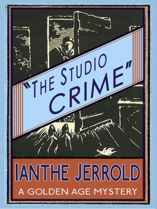Title details for The Studio Crime by Ianthe Jerrold - Available